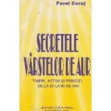 Secretele varstelor de aur. Tineri activi si fericiti de la 20 la 90 de ani
