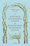 Podurile din Madison County. Intoarcerea in Madison County (vol. 46)