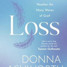 Loss: Poems to Better Weather the Many Waves of Grief