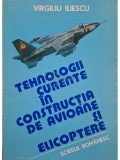 Virgiliu Iliescu - Tehnologii curente in constructia de avioane si elicoptere, vol. 1 (Editia: 1985)