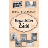 Hogyan lettem Zsid&oacute; - Tornai P&eacute;ter