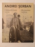 Andrei Șerban - Călătoriile mele: teatru (My Journeys: Theatre) (album, 2008)