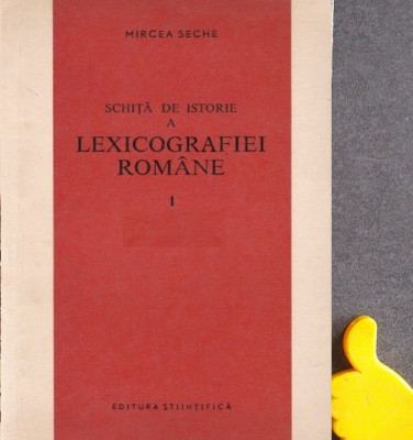 Schita de istorie a lexicografiei romane vol 1 pana la 1880 Mircea Seche foto