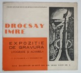 EXPOZITIE DE GRAVURA , LITOGRAFIE SI ACVARELA de DROCSAY IMRE , 1969