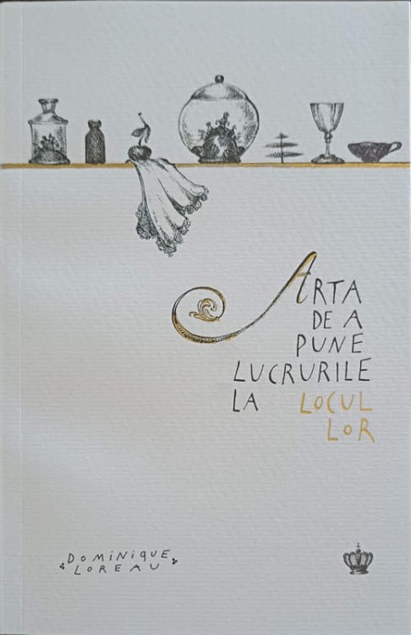ARTA DE A PUNE LUCRURILE LA LOCUL LOR-DOMINIQUE LOREAU-250821