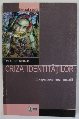 CRIZA IDENTITATILOR de CLAUDE DUBAR , 2003 foto