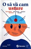 O SA VA CAM USTURE. JURNALELE SECRETE ALE UNUI MEDIC JUNIOR-ADAM KAY-246727
