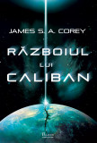 Expansiunea #2. Războiul lui Caliban - James Corey