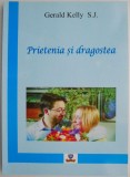 Prietenia si dragostea. Problematica iubirii in viata tinerilor &ndash; Gerald Kelly S.J.