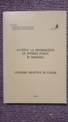 Accesul la informatiile de interes public in Romania, culegere de cazuri, 2004 foto