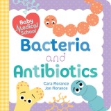 Baby Medical School: Bacteria and Antibiotics Carte Straina in Engleza, Educatie STEAM pentru Copii