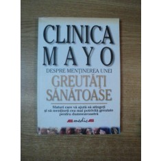 CLINICA MAYO , DESPRE MENTINEREA UNEI GREUTATI SANATOASE de DONALD D. HENSRUD , 2002