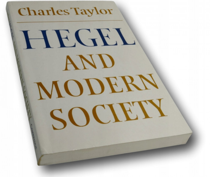 Hegel and modern society / Charles Taylor