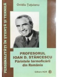 Ovidiu Tutuianu - Profesorul Ioan D. Stancescu (Editia: 2014)