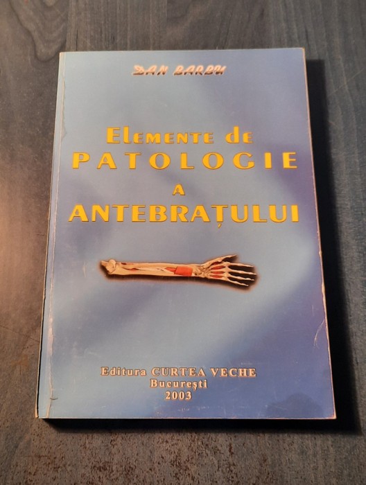 Elemente de patologie a antebratului Dan Barbu