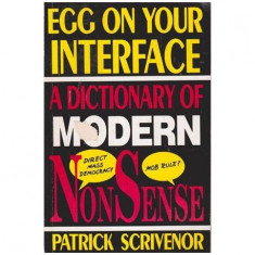 Patrick Scrivenor - Egg on your interface - a dictionary of modern nonsense - 111297