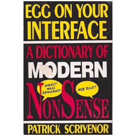 Patrick Scrivenor - Egg on your interface - a dictionary of modern nonsense - 111297