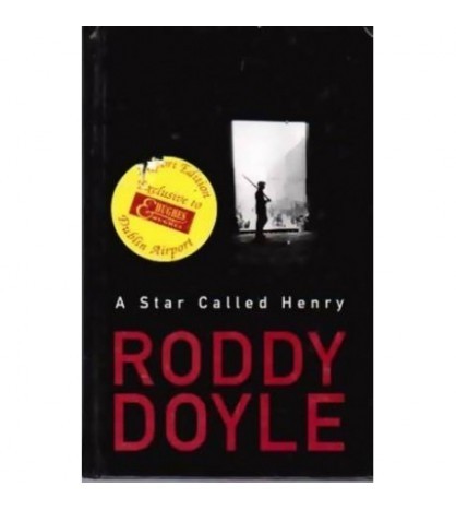 Roddy Doyle - A star called Henry - Volume one of The last Roundup -