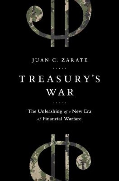 Treasury&#039;s War: The Unleashing of a New Era of Financial Warfare