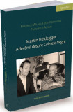 Martin Heidegger. Adevarul despre &bdquo;Caietele negre&rdquo; - Ratio et Revelatio