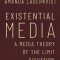 Existential Media: A Media Theory of the Limit Situation