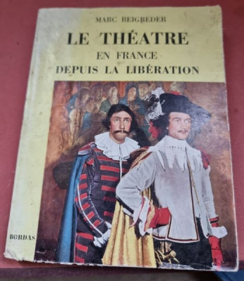 Marc Beigbeder - Le theatre en France. Depuis la Liberation foto