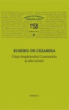 Viaţa &icirc;mpăratului Constantin şi alte scrieri - P S B Vol 8 Eusebiu De Cezareea - Editura Basilica a Patriarhiei Rom&acirc;ne