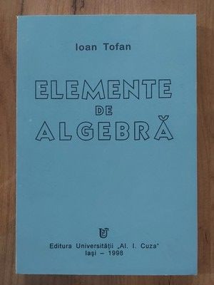 Elemente de algebra-Ioan Tofan foto