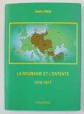 LA ROUMANIE ET L &#039;ENTENTE 1916 -1917 par DUMITRU PREDA , 2017