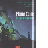 Marie Curie. In cautarea luminii - Simina Rachiteanu