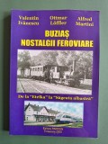 Buzias, Nostalgii Feroviare - Valentin Ivanescu, 2005, autograf / R2P4F, Alta editura