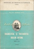 Diagnosticul si Tratamentul Bolilor Interne, Vol. II, George Popa, Ed. a III-a, Iasi 1989, 375 pg, Medicina Interna