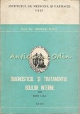 Cumpara ieftin Diagnosticul Si Tratamentul Bolilor Interne - George Popa