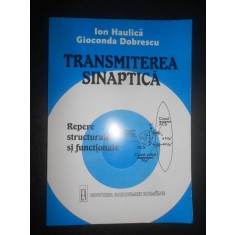 Ion Haulica - Transmiterea sinaptica. Repere structurale si functionale (1999)