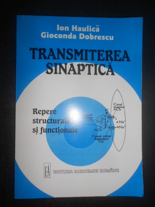 Ion Haulica - Transmiterea sinaptica. Repere structurale si functionale (1999)