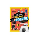 It's a Numbers Game: Soccer: The Math Behind the Perfect Goal, the Game-Winning Save, and So Much More!