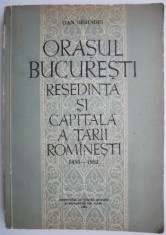Orasul Bucuresti, resedinta si capitala a Tarii Romanesti (1459-1862) &ndash; Dan Berindei