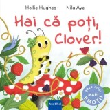 Cumpara ieftin Hai ca poti, Clover!/Hollie Hughes