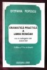 GRAMATICA PRACTICA A LIMBII ROMANE cu o culegere de exercitii - Stefania Popescu, Lider