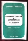 GRAMATICA PRACTICA A LIMBII ROMANE cu o culegere de exercitii - Stefania Popescu, Lider