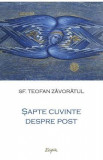 Sapte cuvinte despre post - Teofan Zavoratul