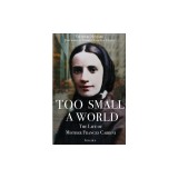 Too Small a World: The Life of Mother Frances Cabrini