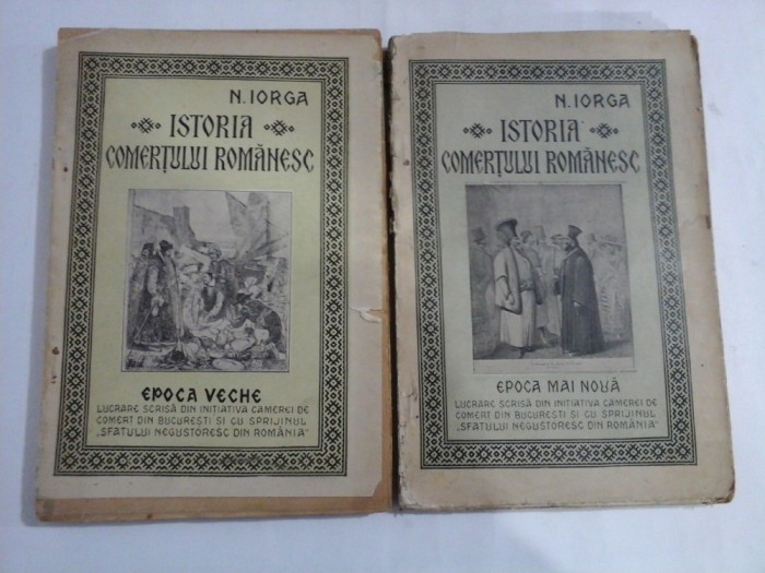ISTORIA COMERTULUI ROMANESC - N. IORGA - (2 VOL)