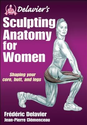 Delavier&amp;#039;s Sculpting Anatomy for Women: Core, Butt, and Legs foto