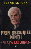 Frank McLynn - Prin abisurile mintii. Viata lui Jung, volumul 1