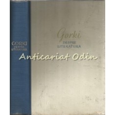 Despre Literatura - Maxim Gorki - Tiraj: 4100 Exemplare