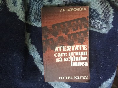 W2 Atentate care urmau sa schimbe lumea - V.P. Borovicka foto