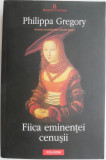 Fiica eminentei cenusii &ndash; Philippa Gregory