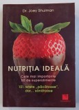 NUTRITIA IDEALA - CELE MAI IMPORTANTE 50 DE SUPERALIMENTE - 101 RETETE &amp;amp,quot, PACATOASE &amp;amp,quot, , DAR ..SANATOASE de JOEY SHULMAN , 2013