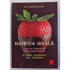 NUTRITIA IDEALA - CELE MAI IMPORTANTE 50 DE SUPERALIMENTE - 101 RETETE &amp;amp,quot, PACATOASE &amp;amp,quot, , DAR ..SANATOASE de JOEY SHULMAN , 2013